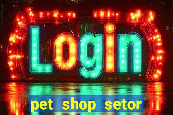 pet shop setor vila nova goiania